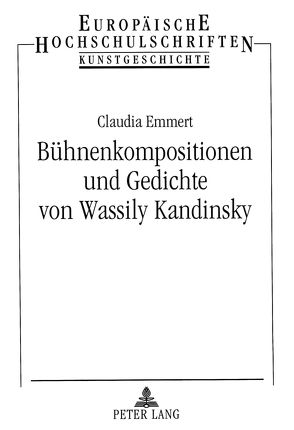 Bühnenkompositionen und Gedichte von Wassily Kandinsky von Emmert,  Claudia