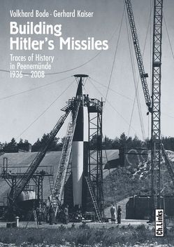 Building Hitler’s Missiles von Bode,  Volkhard, Derbyshire,  Katy, Kaiser,  Gerhard