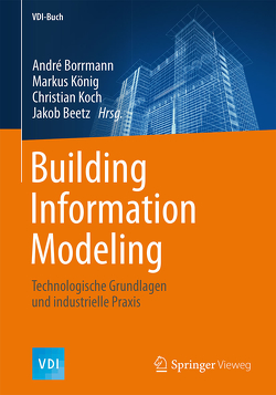 Building Information Modeling von Beetz,  Jakob, Borrmann,  André, Koch,  Christian, König,  Markus