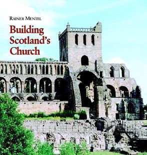 Building Scotland’s Church von Mentel,  Rainer