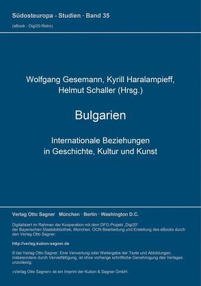 Bulgarien. Internationale Beziehungen in Geschichte, Kultur und Kunst (= Bulgarische Sammlung, Bd. 4) von Gesemann,  Wolfgang, Haralampieff,  Kyrill, Schaller,  Helmut