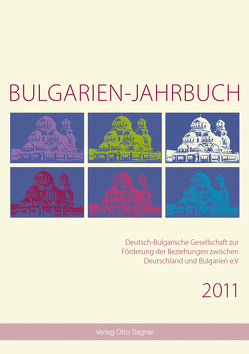 Bulgarien-Jahrbuch 2011 von Comati,  Sigrun, Gesemann,  Wolfgang, Krauss,  Raiko, Schaller,  Helmut