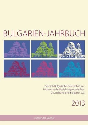 Bulgarien-Jahrbuch 2013 von Comati,  Sigrun, Krauss,  Raiko, Schaller,  Helmut