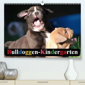 Bulldoggen-Kindergarten (Premium, hochwertiger DIN A2 Wandkalender 2021, Kunstdruck in Hochglanz) von Stanzer,  Elisabeth