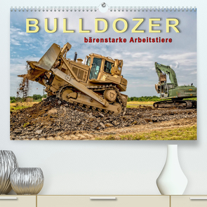 Bulldozer – bärenstarke Arbeitstiere (Premium, hochwertiger DIN A2 Wandkalender 2022, Kunstdruck in Hochglanz) von Roder,  Peter