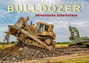 Bulldozer – bärenstarke Arbeitstiere (Tischkalender 2022 DIN A5 quer) von Roder,  Peter