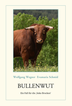 Bullenwut von Schmid,  Evamaria, Wegner,  Wolfgang