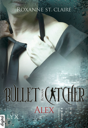 Bullet Catcher – Alex von Claire,  Roxanne St., Lachmann,  Nora
