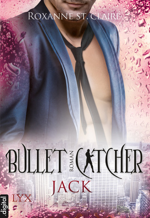 Bullet Catcher – Jack von Claire,  Roxanne St., Dorn-Ruhl,  Kristiana
