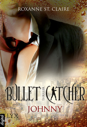 Bullet Catcher – Johnny von Claire,  Roxanne St., Dorn-Ruhl,  Kristiana