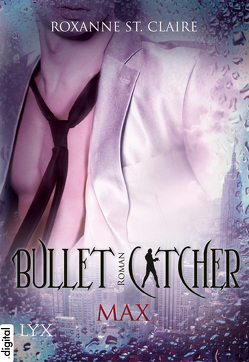 Bullet Catcher – Max von Claire,  Roxanne St., Dorn-Ruhl,  Kristiana