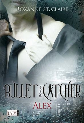 Bullet Catcher von Claire,  Roxanne St., Lachmann,  Nora