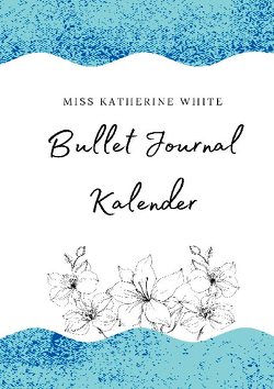 Bullet Journal Kalender von Katherine White,  Miss