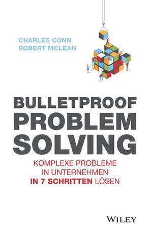 Bulletproof Problem Solving von Conn,  Charles, Kinkel,  Silvia, McLean,  Robert
