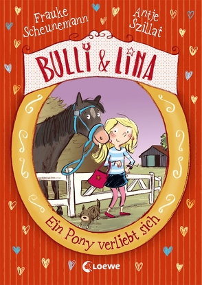 Bulli & Lina 1 – Ein Pony verliebt sich von Göhlich,  Susanne, Scheunemann,  Frauke, Szillat,  Antje