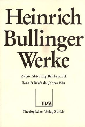Bullinger, Heinrich: Werke von Bächtold,  Hans U, Bullinger,  Heinrich, Büsser,  Fritz, Henrich,  Rainer