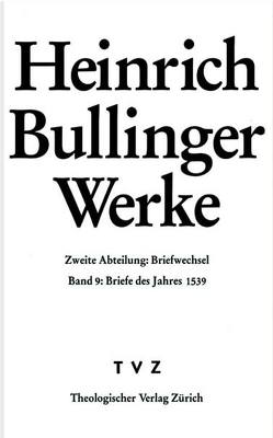 Bullinger, Heinrich: Werke von Bächtold,  Hans U, Bullinger,  Heinrich, Büsser,  Fritz, Henrich,  Rainer