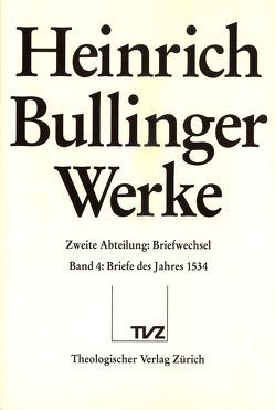 Bullinger, Heinrich: Werke von Bächtold,  Hans Ulrich, Bullinger,  Heinrich, Rüetschi,  Kurt-Jacob, Senn,  Matthias, Zsindely,  Endre