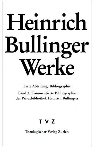 Bullinger, Heinrich: Werke von Bullinger,  Heinrich, Leu,  Urs B, Weidmann,  Sandra