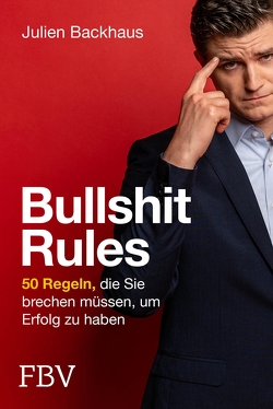Bullshit Rules von Backhaus,  Julien