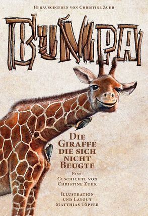 Bumpa die Giraffe die sich nicht beugte von Toepfer,  Matthias, Zuhr,  Christine