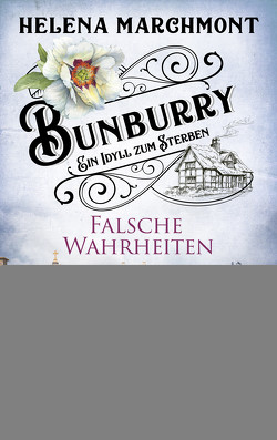 Bunburry – Falsche Wahrheiten von Marchmont,  Helena, Schilasky,  Sabine
