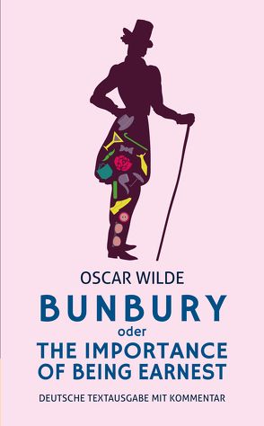 Bunbury oder The Importance of Being Earnest: deutsche Textausgabe mit Kommentar von Varell,  Alexander, Wilde,  Oscar