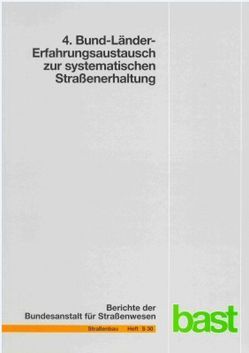 Bund-Länder-Erfahrungsaustausch zur systematischen Straßenerhaltung (4.) von Bundesanstalt für Strassenwesen,  Bereich Unfallforschung,  Bergisch-Gladbach