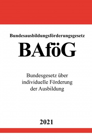 Bundesausbildungsförderungsgesetz (BAföG) von Studier,  Ronny