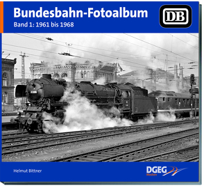 Bundesbahn-Fotoalbum, Band 1 von Bittner,  Helmut