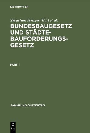 Bundesbaugesetz und Städtebauförderungsgesetz von Heitzer,  Sebastian, Oestreicher,  Ernst