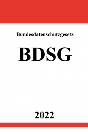 Bundesdatenschutzgesetz BDSG 2022 von Studier,  Ronny