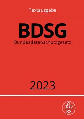Bundesdatenschutzgesetz – BDSG 2023 von Studier,  Ronny