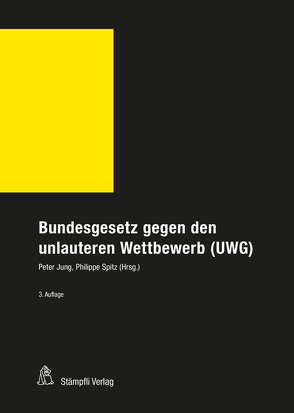 Bundesgesetz gegen den unlauteren Wettbewerb (UWG) von Jung,  Peter, Spitz,  Philippe