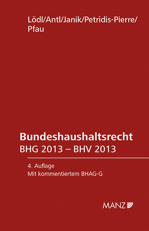 Bundeshaushaltsrecht BHG 2013 von Antl,  Erwin, Janik,  Silvia, Lödl,  Manfred, Petridis-Pierre,  Esther, Pfau,  Christina
