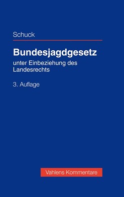 Bundesjagdgesetz von Ellenberger,  Jürgen, Frank,  Barbara, Koch,  Markus, Massow,  Friedrich v., Munte,  Benjamin, Schneider,  Rudolf, Schuck,  Marcus, Seibel,  Matthias, Tausch,  Adolf, Welp,  Gert, Wetzel,  Henning