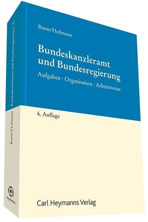 Bundeskanzleramt und Bundesregierung von Busse,  Volker, Höffmann,  Hans