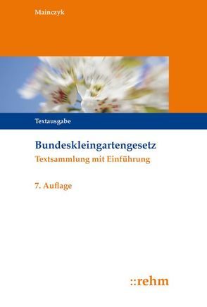 Bundeskleingartengesetz von Mainczyk,  Lorenz