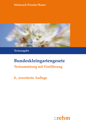 Bundeskleingartengesetz von Bauer,  Thomas, Mainczyk,  Lorenz, Nessler,  Patrick R.