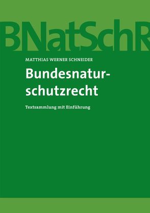 Bundesnaturschutzrecht von Schneider,  Matthias Werner