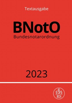 Bundesnotarordnung – BNotO 2023 von Studier,  Ronny