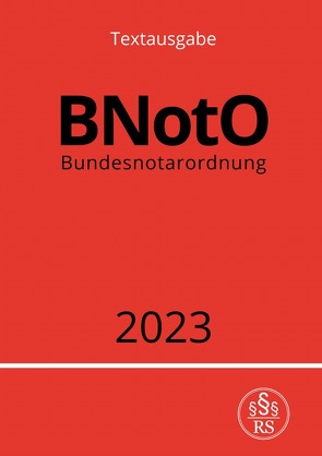 Bundesnotarordnung – BNotO 2023 von Studier,  Ronny