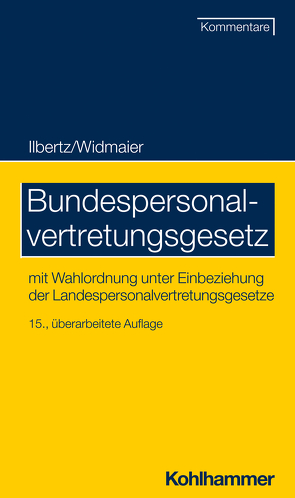 Bundespersonalvertretungsgesetz von Ilbertz,  Wilhelm, Kascherus,  Stefan Alexander, Knorz,  Nicole, Olbert,  Hans, Sommer,  Stefan, Spitzlei,  Thomas, Süllwold,  Susanne, Widmaier,  Ulrich