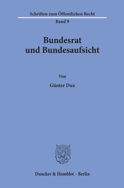 Bundesrat und Bundesaufsicht. von Dux,  Günter