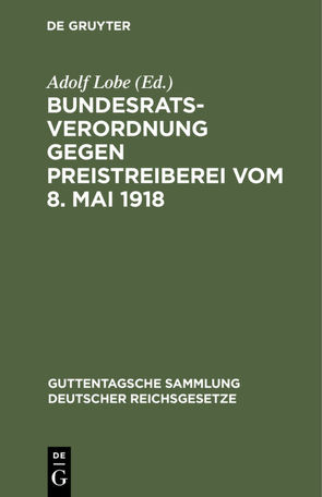 Bundesratsverordnung gegen Preistreiberei vom 8. Mai 1918 von Lobe,  Adolf