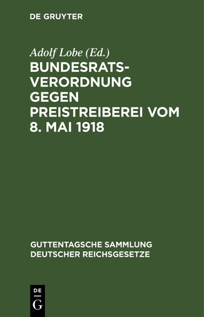 Bundesratsverordnung gegen Preistreiberei vom 8. Mai 1918 von Lobe,  Adolf