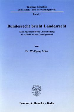 Bundesrecht bricht Landesrecht. von März,  Wolfgang