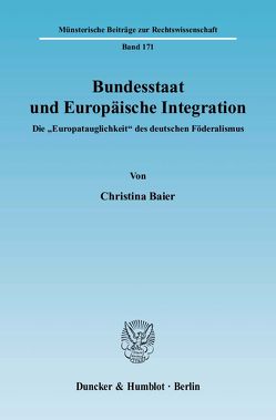 Bundesstaat und Europäische Integration. von Baier,  Christina