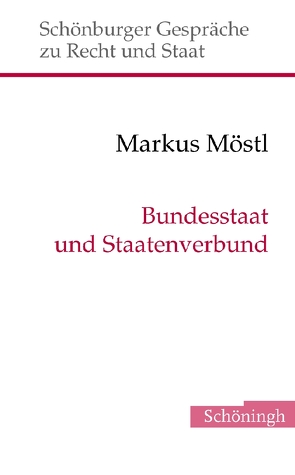 Bundesstaat und Staatenverbund von Depenheuer,  Otto, Grabenwarter,  Christoph, Möstl,  Markus