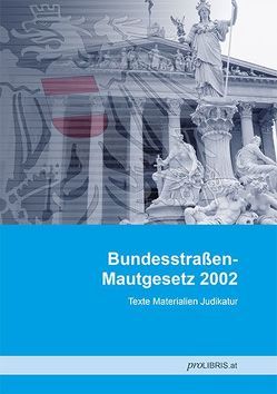 Bundesstraßen-Mautgesetz 2002 von proLIBRIS VerlagsgesmbH